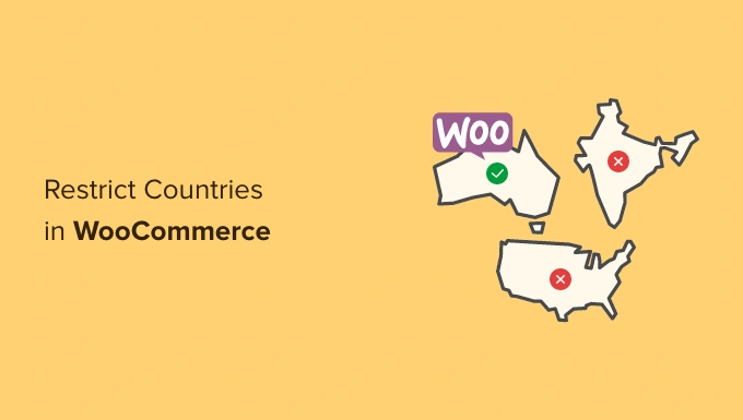 如何为 WooCommerce 产品添加国家/地区限制