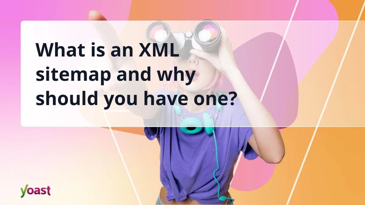 什么是 XML 站点地图，为什么你需要一个？