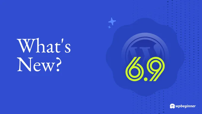 WordPress 6.9 版本概览，包含新功能及预期内容