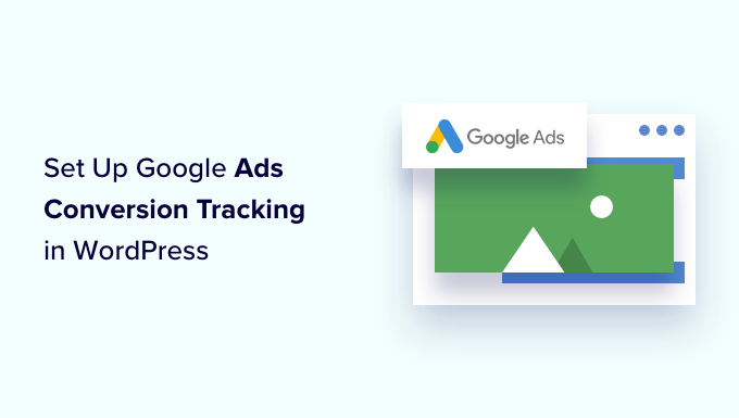如何设置 Google Ads 转化跟踪 如何设置 Google Ads 转化跟踪