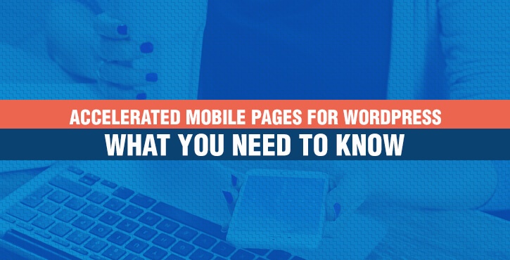 Accelerated Mobile Pages for WordPress What You Need to Know 1