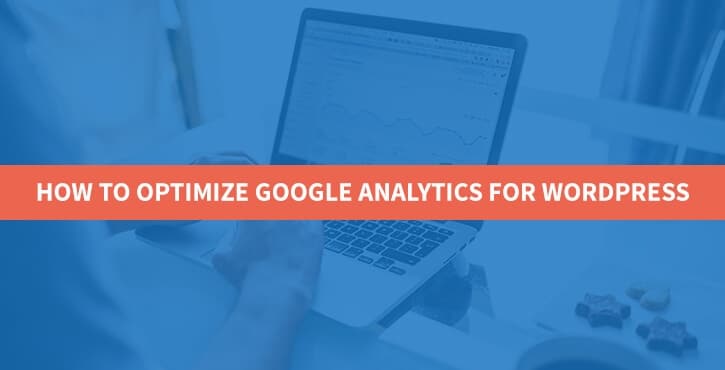 How to Optimize Google Analytics for WordPress