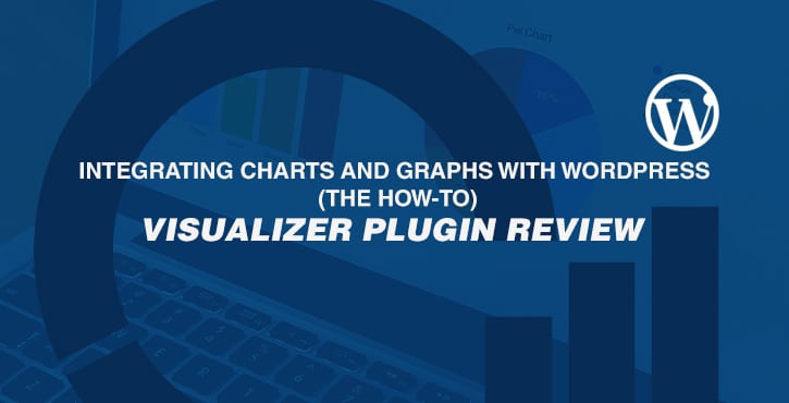 将图表和图形与WordPress集成(操作指南)– Visualizer插件评测 1 Integrating Charts and Graphs With WordPress The How To